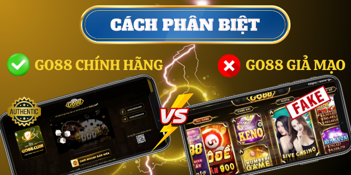 Cách phân biệt Go88 chính hãng và giả mạo