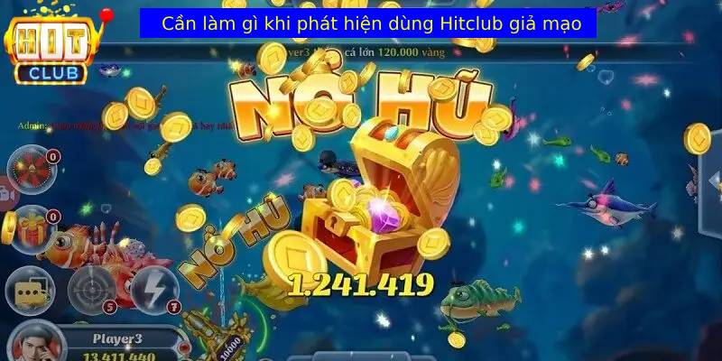 Hướng dẫn phân biệt Hitclub chính hãng và giả mạo